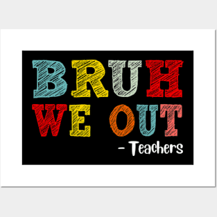 Bruh We Out Teachers, Happy Last Day Of School, Funny Teacher, Teacher Appreciation Posters and Art